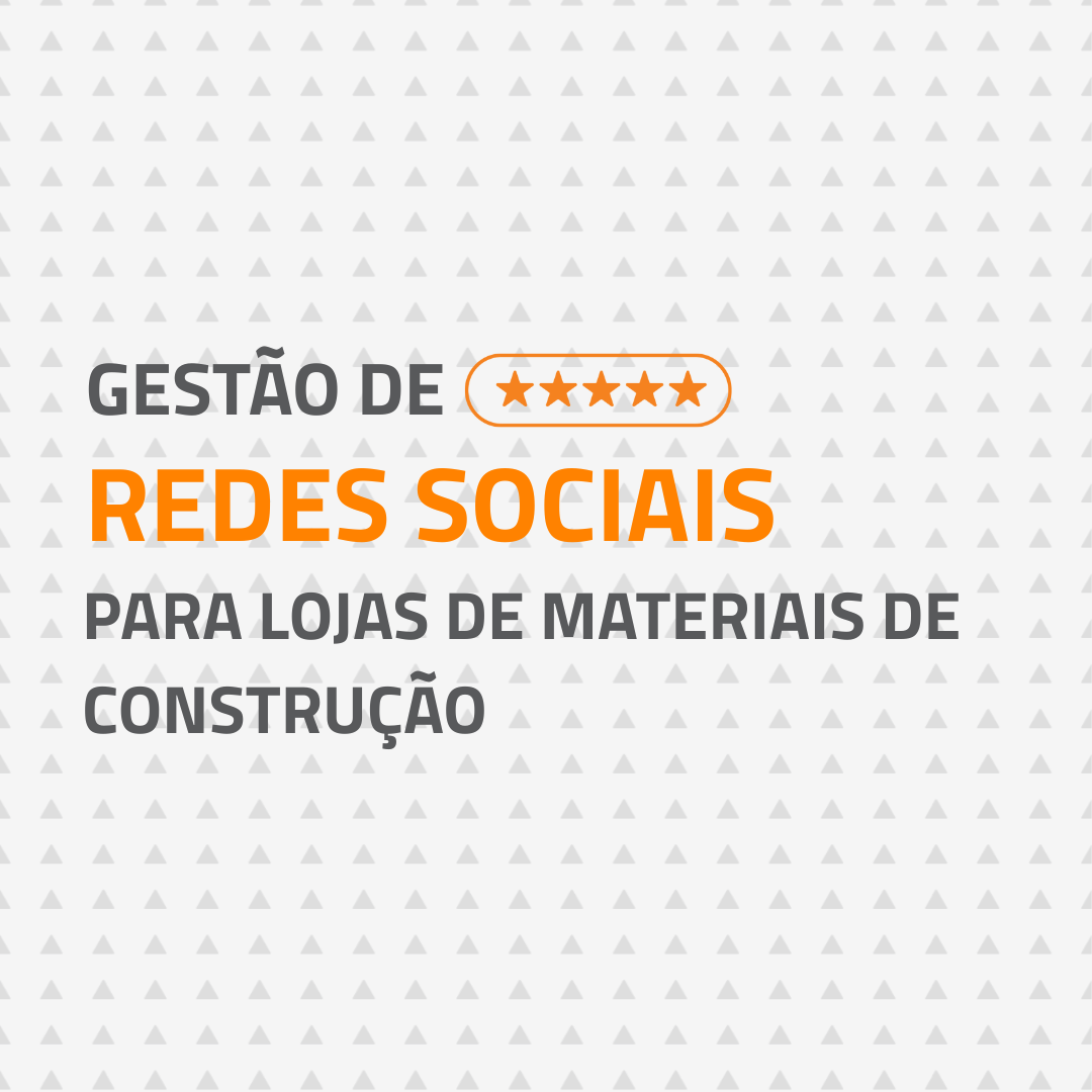 Gestão de Redes Sociais para Lojas de Materiais de construção